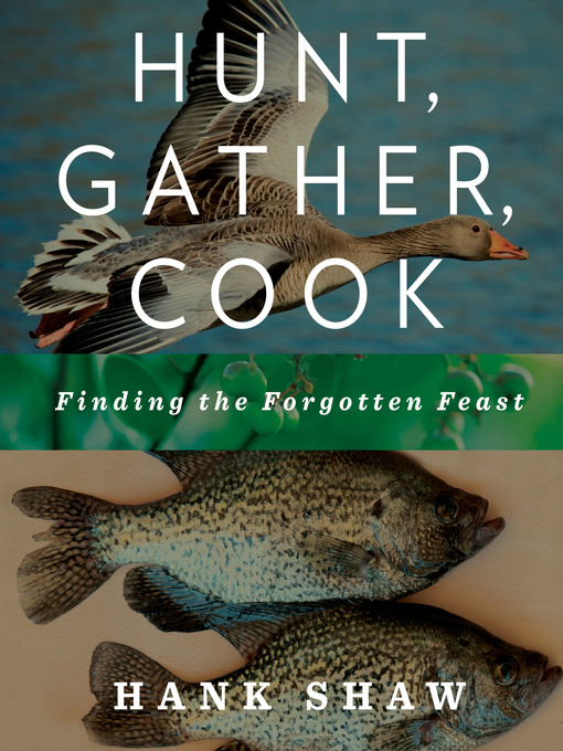 Title details for Hunt, Gather, Cook by Hank Shaw - Wait list